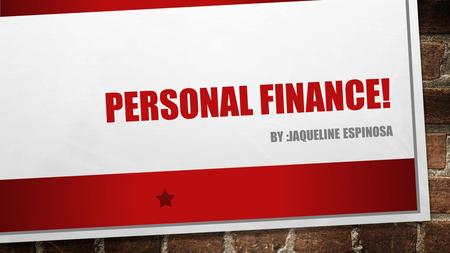 PERSONAL FINANCE! BY :JAQUELINE ESPINOSA. WHAT IS PERSONAL FINANCE?? PERSONAL FINANCE DEFINES ALL FINANCIAL DECISIONS AND ACTIVITIES OF AN INDIVIDUAL.