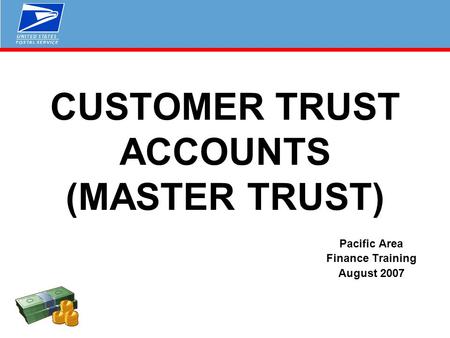 CUSTOMER TRUST ACCOUNTS (MASTER TRUST) Pacific Area Finance Training August 2007.