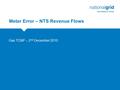 Meter Error – NTS Revenue Flows Gas TCMF – 2 nd December 2010.