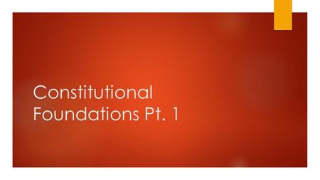 Constitutional Foundations Pt. 1 AP Test Breakdown  The Constitutional Foundations of the United States (5-15 percent)  Political Theories and Beliefs.