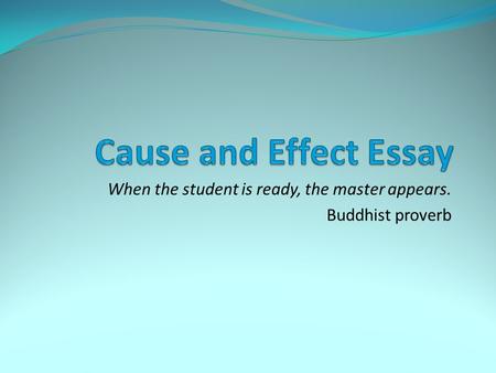 When the student is ready, the master appears. Buddhist proverb.