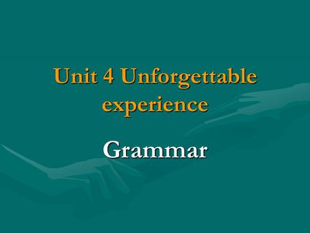 Unit 4 Unforgettable experience Grammar. Teaching Aims Learning how to describe people and things, using the Attributive Clause. Learn how to combine.