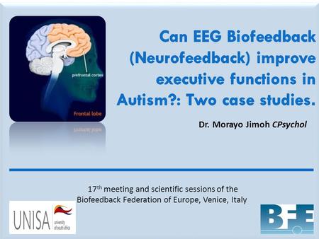 Dr. Morayo Jimoh CPsychol 17 th meeting and scientific sessions of the Biofeedback Federation of Europe, Venice, Italy.