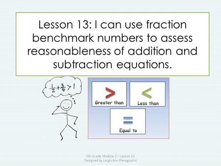 5th Grade Module 3 – Lesson 13 Designed by Leigh-Ann Pieragostini