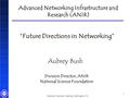 Internet2 Members Meeting Washington, DC 1 Advanced Networking Infrastructure and Research (ANIR) Aubrey Bush Division Director, ANIR National Science.