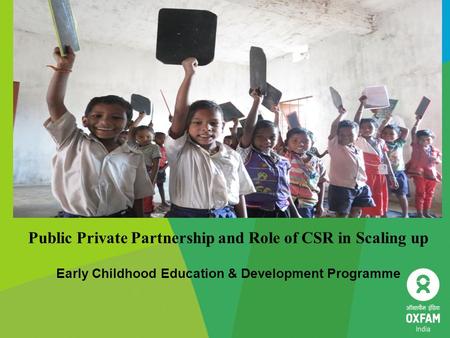 Public Private Partnership and Role of CSR in Scaling up Early Childhood Education & Development Programme.