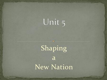 Shaping a New Nation. I can identify the key ideas of the Articles of Confederation.