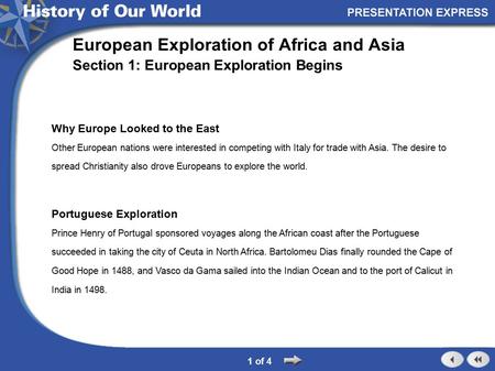 Why Europe Looked to the East Other European nations were interested in competing with Italy for trade with Asia. The desire to spread Christianity also.