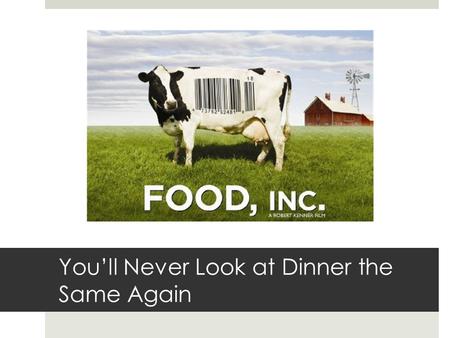 You’ll Never Look at Dinner the Same Again. Journal (3 sentences each minimum; include with your next portfolio) Fast Food to All Food  Do animals have.