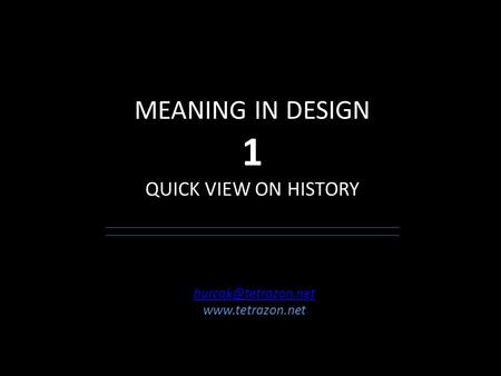 MEANING IN DESIGN 1 QUICK VIEW ON HISTORY