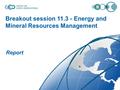 Report Breakout session 11.3 - Energy and Mineral Resources Management.