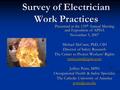 Survey of Electrician Work Practices Presented at the 135 th Annual Meeting and Exposition of APHA November 5, 2007 Michael McCann, PhD, CIH Director of.