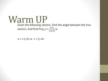 Warm UP.  What are projection vectors?  MM4A10. Students will understand and use vectors. a. Represent vectors algebraically and geometrically. b.