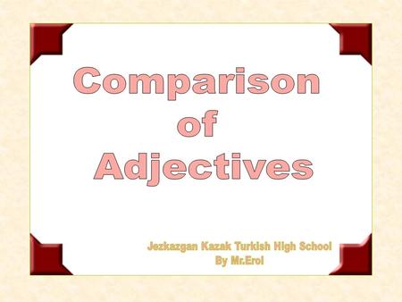 What is Adjectives? An adjective gives information about a noun or pronoun, and tell us what it is like. Examples Big Small Cute Ugly Nice lazy It is.