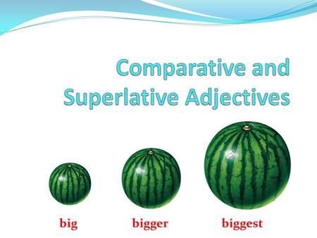 Comparative and Superlative Adjectives