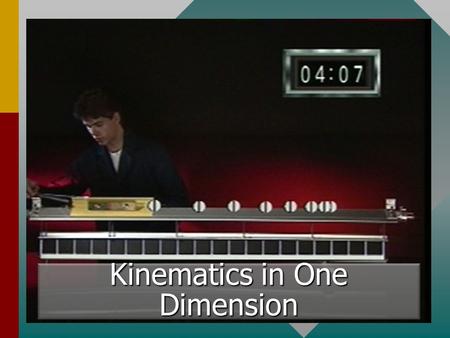 Kinematics in One Dimension The Cheetah: A cat that is built for speed. Its strength and agility allow it to sustain a top speed of over 100 km/h. Such.