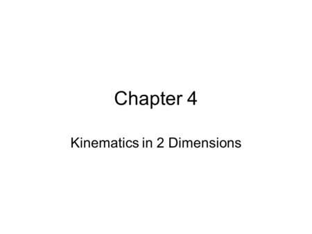 Chapter 4 Kinematics in 2 Dimensions. Separate Components of Velocity.