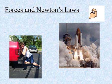 Forces and Newton’s Laws. History Aristotle: Natural state of bodies is at rest Galileo: Natural state of bodies is at rest or in motion at constant velocity.