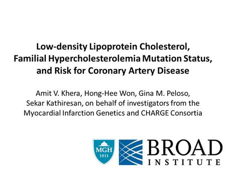 Low-density Lipoprotein Cholesterol, Familial Hypercholesterolemia Mutation Status, and Risk for Coronary Artery Disease Amit V. Khera, Hong-Hee Won, Gina.