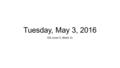 Tuesday, May 3, 2016 ESL Level 3, Week 11. Announcements Tomorrow- Listening quiz Units 19-22 test next Thursday (May 12) Go to Weebly and download, copy,