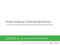 1Info-Tech Research Group Vendor Landscape: Cloud Backup Gateways Combine on-site storage with off-site clouds for data protection and capital cost avoidance.