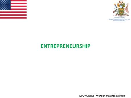 ENTREPRENEURSHIP wPOWER Hub - Wangari Maathai Institute.