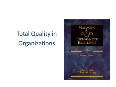 Total Quality in Organizations 1. Growth of Modern Quality Management 2 Manufacturing quality Improved product designs Service quality Performance excellence.