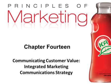 Chapter 14 - slide 1 Copyright © 2009 Pearson Education, Inc. Publishing as Prentice Hall Chapter Fourteen Communicating Customer Value: Integrated Marketing.