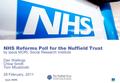 NHS Reforms Poll for the Nuffield Trust by Ipsos MORI, Social Research Institute Dan Wellings Chloe Smith Tom Mludzinski 28 February, 2011.