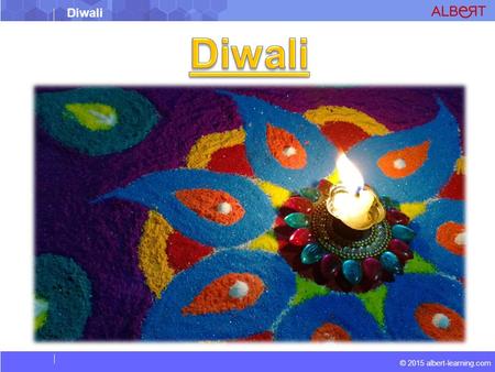 Diwali © 2015 albert-learning.com. Diwali © 2015 albert-learning.com Diwali derived from the Sanskrit word Deepavali Deepavali = Deep + Avali Deep = light.