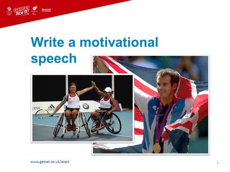 Www.getset.co.uk/aceit 1 Write a motivational speech.