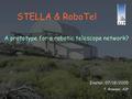 STELLA & RoboTel A prototype for a robotic telescope network? Exeter, 07/18/2005 T. Granzer, AIP.