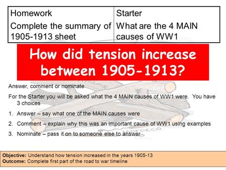 Objective: Understand how tension increased in the years 1905-13 Outcome: Complete first part of the road to war timeline How did tension increase between.