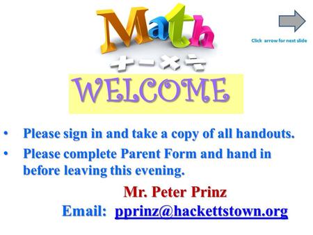 WELCOME Please sign in and take a copy of all handouts.Please sign in and take a copy of all handouts. Please complete Parent Form and hand in before leaving.