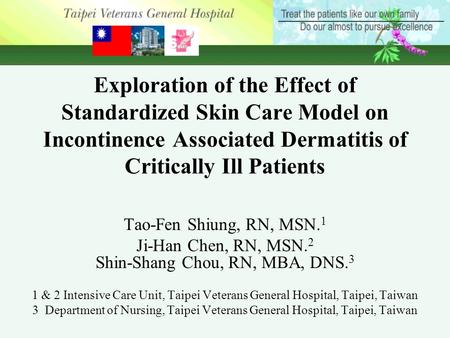 Exploration of the Effect of Standardized Skin Care Model on Incontinence Associated Dermatitis of Critically Ill Patients Tao-Fen Shiung, RN, MSN. 1 Ji-Han.