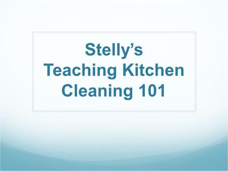 Stelly’s Teaching Kitchen Cleaning 101