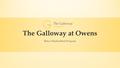 The Galloway at Owens Below Market Rent Program. Purpose of This Information Session ▪ The purpose of the session is to review the pre- application process.