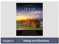 Chapter 4 Voting and Elections. LEARNING OBJECTIVES LO 4.1Explain why voter turnout is low in Texas. LO 4.2Describe the types of Texas elections. LO 4.3Understand.