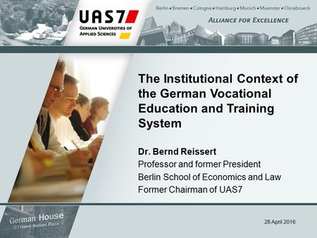 28 April 2016 The Institutional Context of the German Vocational Education and Training System Dr. Bernd Reissert Professor and former President Berlin.