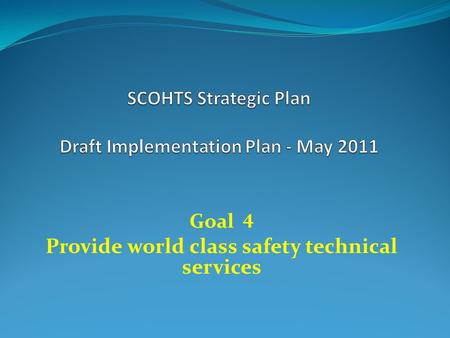 Goal 4 Provide world class safety technical services.