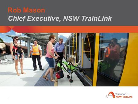 1 Rob Mason Chief Executive, NSW TrainLink. 2 Our Vision and Purpose Customers at the centre of NSW TrainLink Our Vision ‘Through our people, to be a.