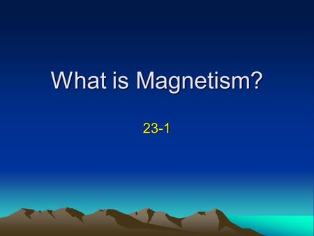 What is Magnetism? 23-1. The compass was an important development for navigation and exploration, especially at sea. Early Uses.