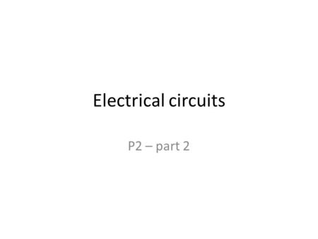 Electrical circuits P2 – part 2. Common components.