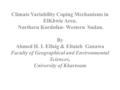 Climate Variability Coping Mechanisms in ElKhwie Area, Northern Kordofan- Western Sudan. By Ahmed H. I. Elfaig & Eltaieb Ganawa Faculty of Geographical.