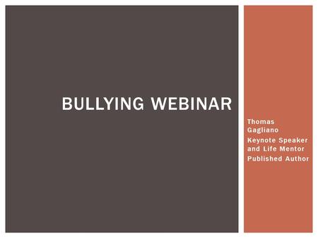 Thomas Gagliano Keynote Speaker and Life Mentor Published Author BULLYING WEBINAR.