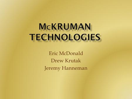 Eric McDonald Drew Krutak Jeremy Hanneman. Our objective was to design and fabricate a High-Speed Treadmill that is capable of measuring the horizontal.