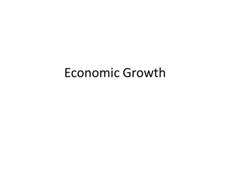 Economic Growth. Would You Rather? Would you rather have an average income of 55K today or Have 55K and live in 1900 – Careful, you may be extreme wealthy.