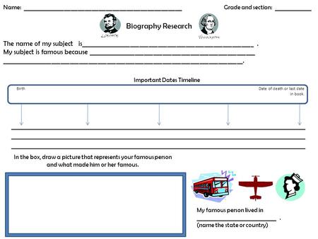 Name: ______________________________________________ Grade and section: ___________ Biography Research The name of my subject is________________________________________________________.