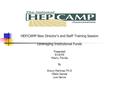 HEP/CAMP New Director’s and Staff Training Session Leveraging Institutional Funds Presented 9/18/09 Miami, Florida By Arturo Martinez PH.D Ofelia Gamez.