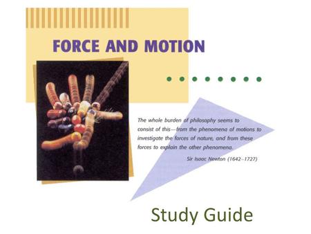 Study Guide. To describe motion accurately and completely, a frame of reference is necessary. A good frame of reference is a system of objects that are.